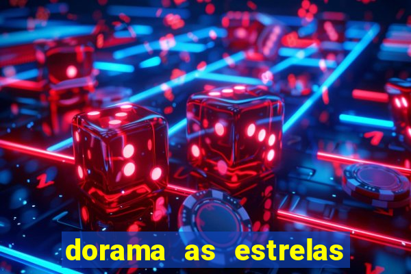 dorama as estrelas nao sao tao brilhantes quanto voce